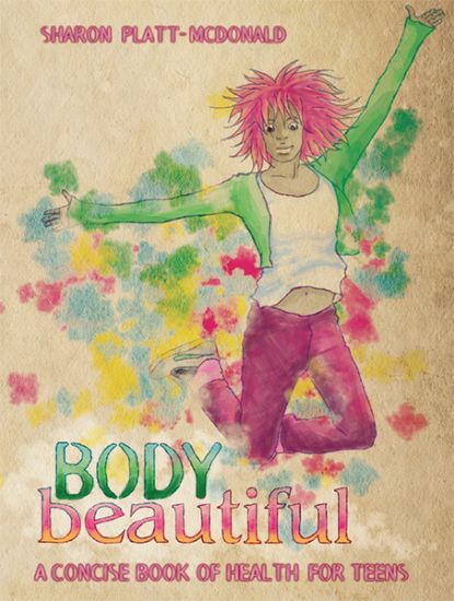 Picture of Body Beautiful: A concise book of health for teens